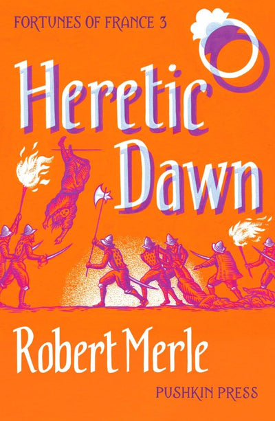 Heretic Dawn: Fortunes of France: Volume 3