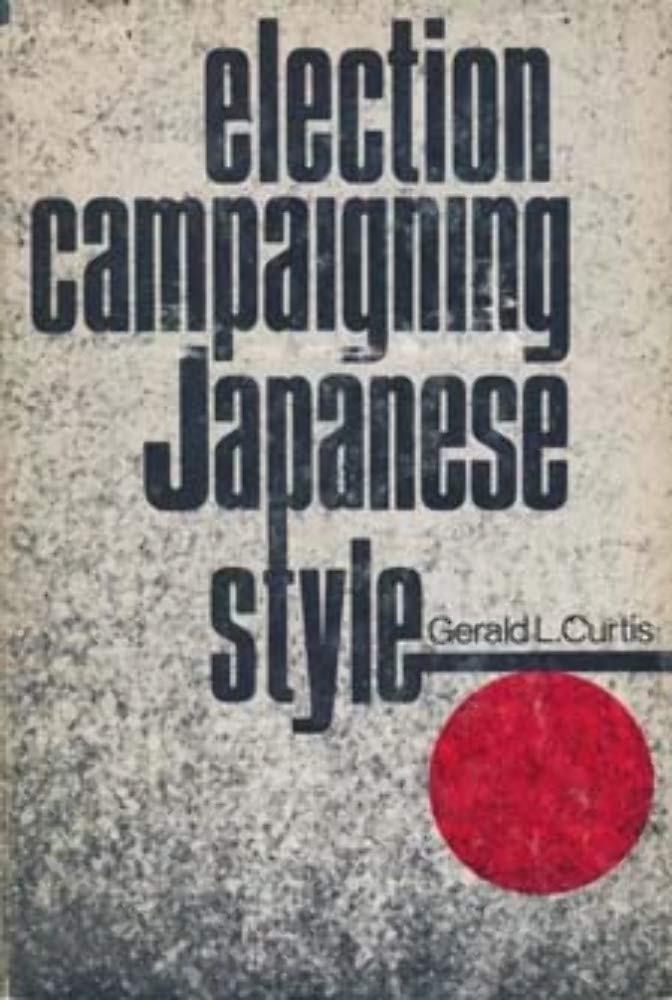 Election Campaigning Japanese Style (Studies of the Weatherhead East Asian Institute, Columbia University)