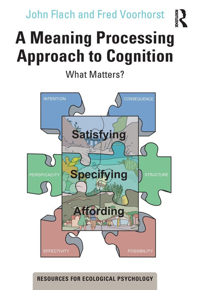 A Meaning Processing Approach to Cognition (Resources for Ecological Psychology Series)