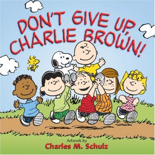 Don't Give Up, Charlie Brown!