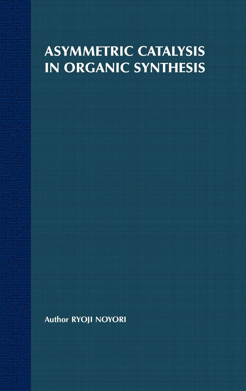 Asymmetric Catalysis In Organic Synthesis (Baker Lecture Series)