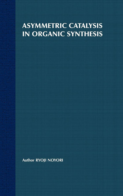 Asymmetric Catalysis In Organic Synthesis (Baker Lecture Series)
