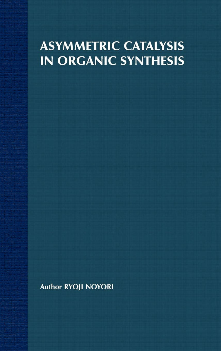 Asymmetric Catalysis In Organic Synthesis (Baker Lecture Series)
