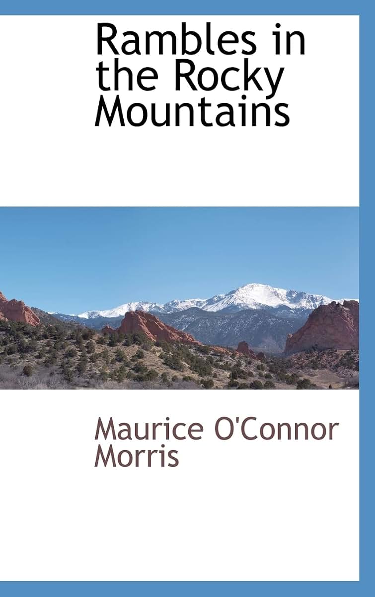 Rambles in the Rocky Mountains