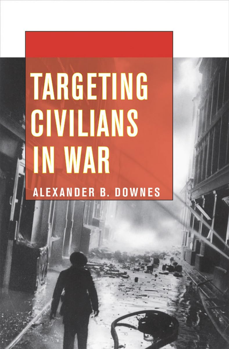 Targeting Civilians in War (Cornell Studies in Security Affa