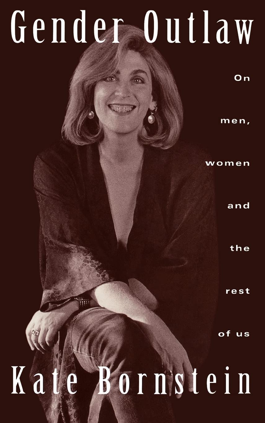 Gender Outlaw: On Men, Women and the Rest of Us