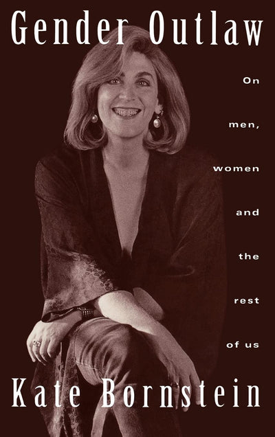 Gender Outlaw: On Men, Women and the Rest of Us