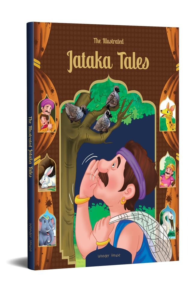 Illustrated Jataka Tales: Classic Tales From India, The