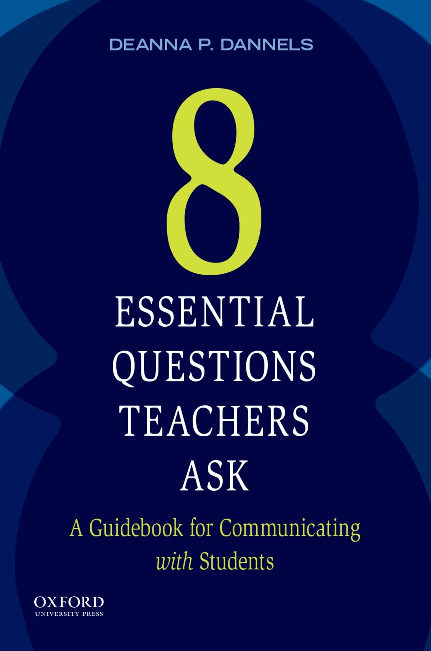 Eight Essential Questions Teachers Ask: A Guidebook for Communicating with Students