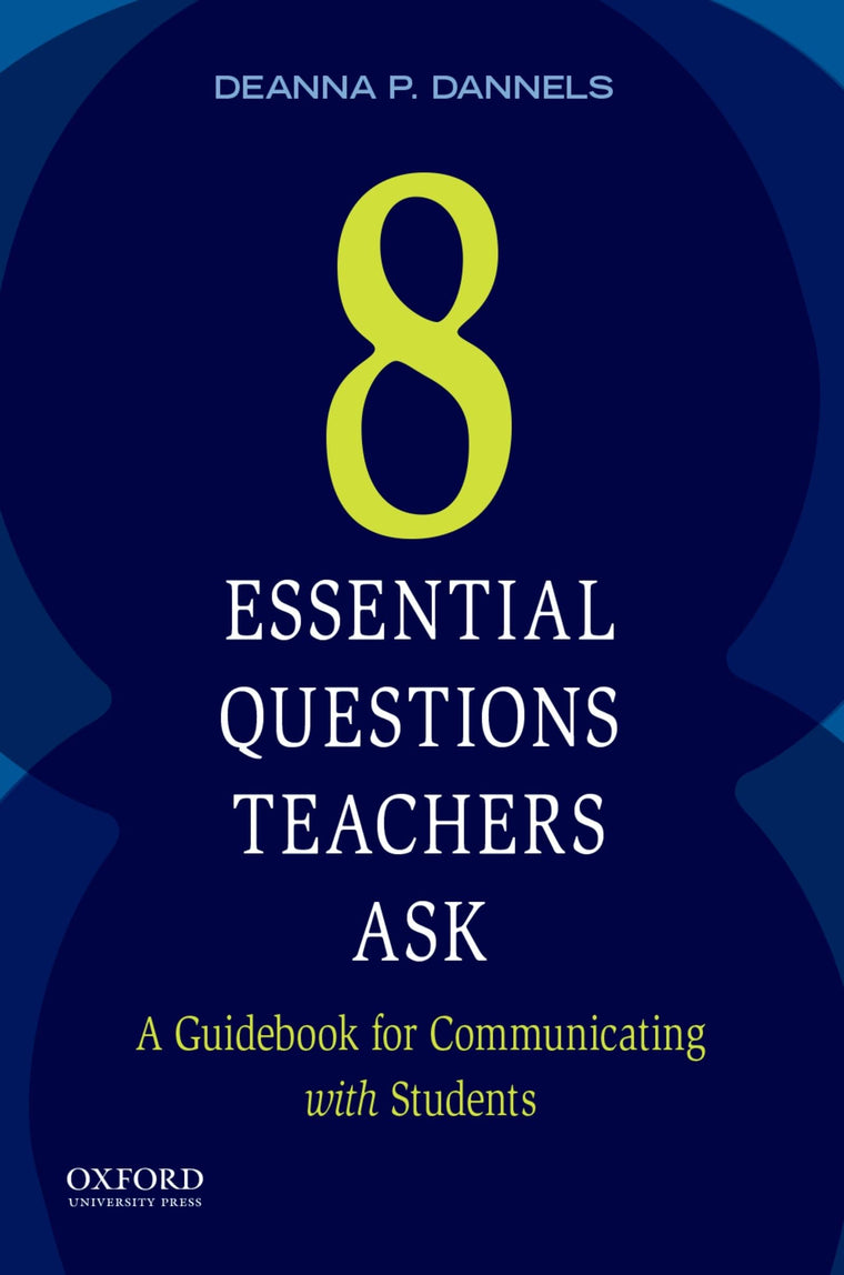 Eight Essential Questions Teachers Ask: A Guidebook for Communicating with Students