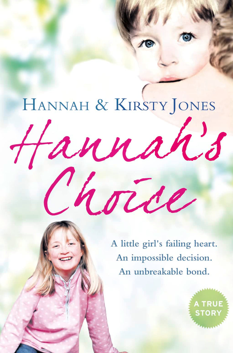 Hannahs Choice: A daughter's love for life. The mother who let her make the hardest decision of all.