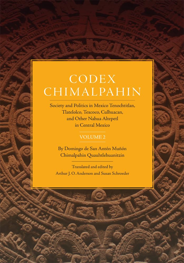 Codex Chimalpahin (The Civilization of the American Indian Series) (Volume 226)