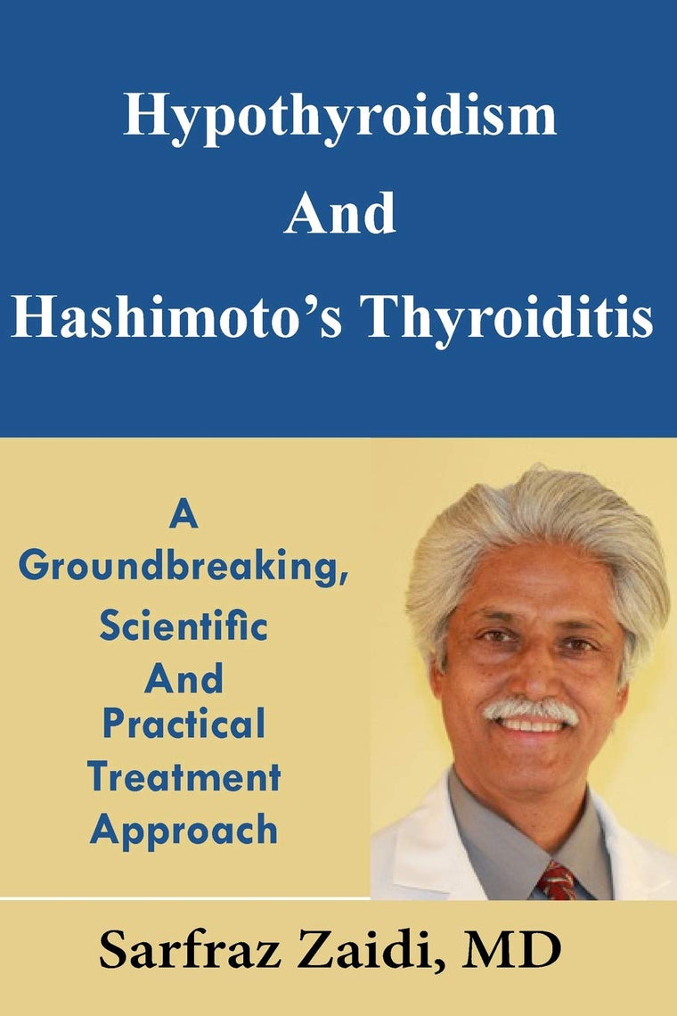 Hypothyroidism And Hashimotos Thyroiditis: A Groundbreaking, Scientific And Practical Treatment Approach