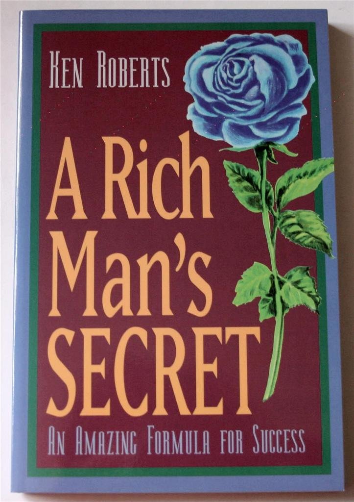 A Rich Man's Secret: An Amazing Formula for Success by Rober