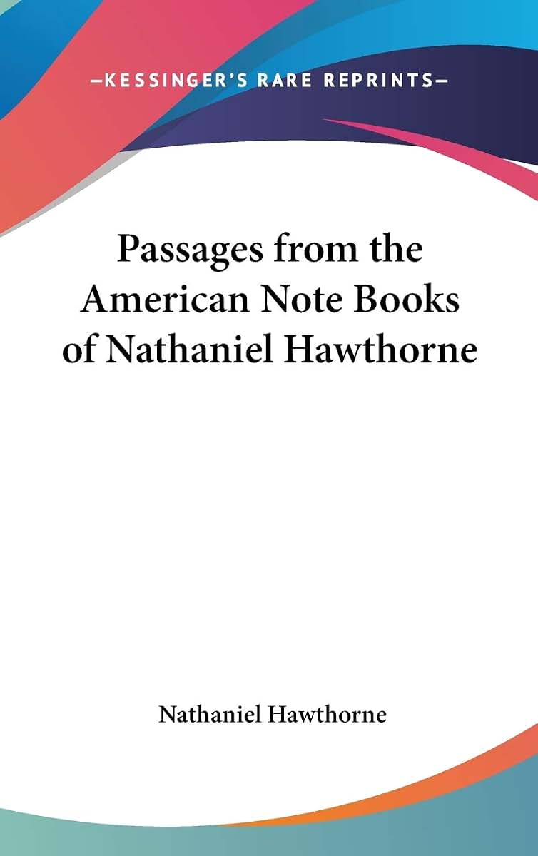 Passages from the American Note Books of Nathaniel Hawthorne
