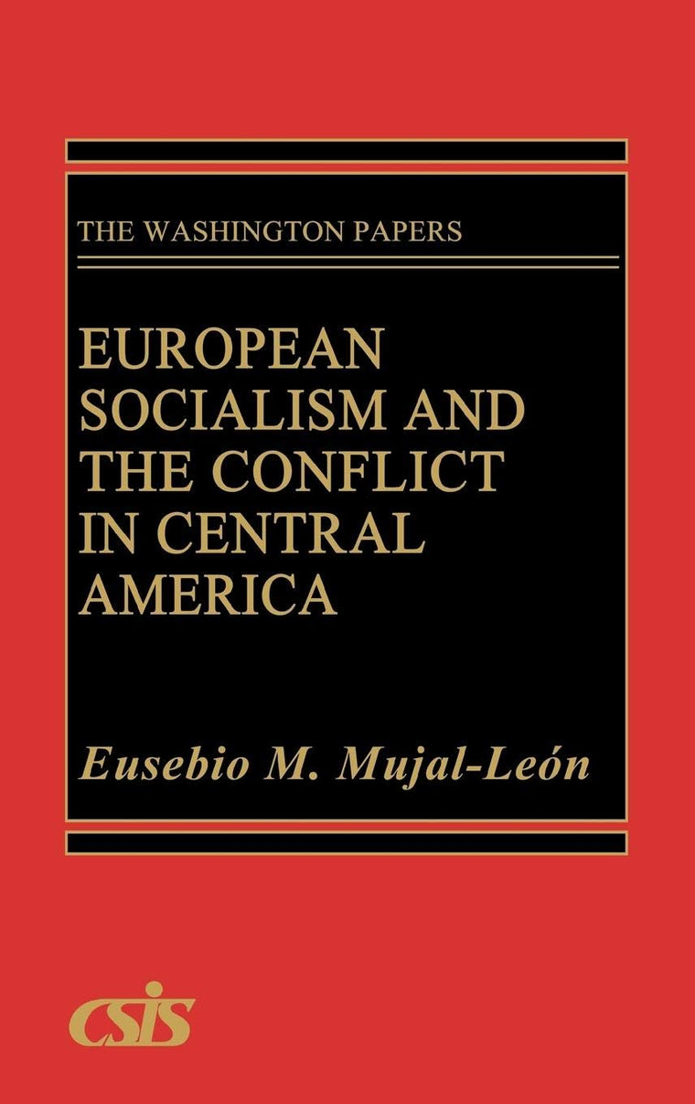 European Socialism and the Conflict in Central America (The Washington Papers)
