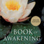 The Book of Awakening: Having the Life You Want by Being Present to the Life You Have