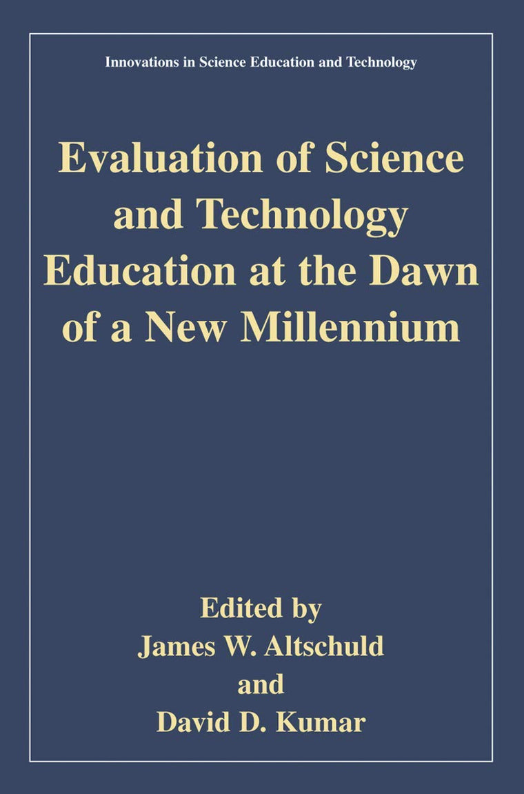 Evaluation of Science and Technology Education at the Dawn of a New Millennium (Innovations in Science Education and Technology)