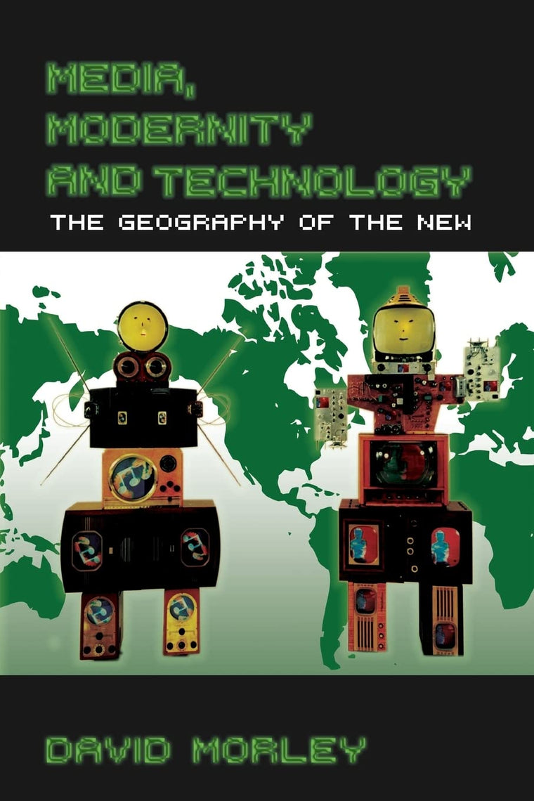 Media, Modernity, Technology: The Geography of the New