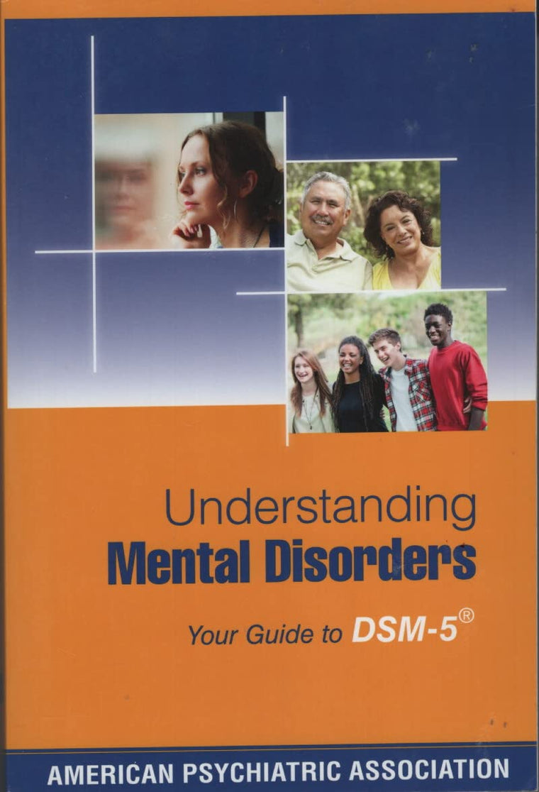 Understanding Mental Disorders: Your Guide to DSM-5 by Ameri