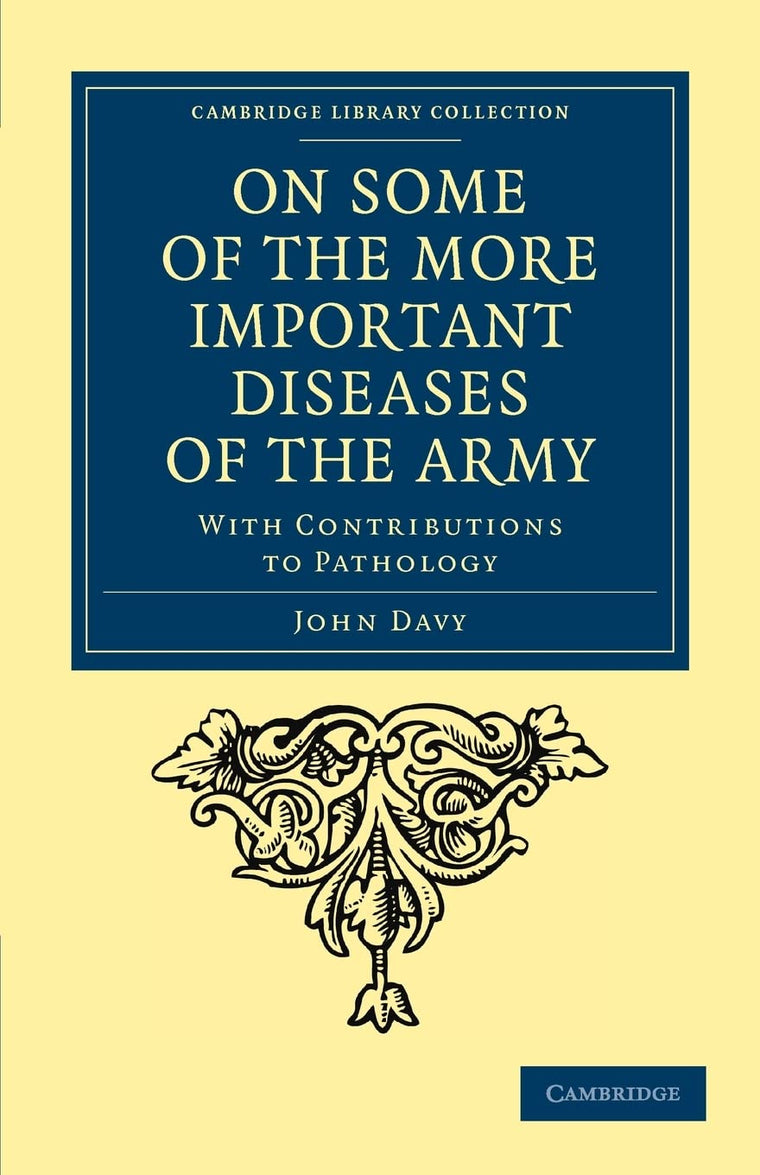 On Some of the More Important Diseases of the Army: With Contributions to Pathology (Cambridge Library Collection - History of Medicine)