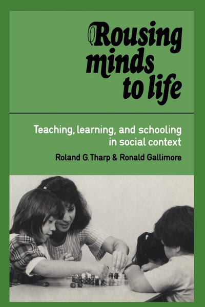 Rousing Minds to Life: Teaching, Learning, and Schooling in Social Context