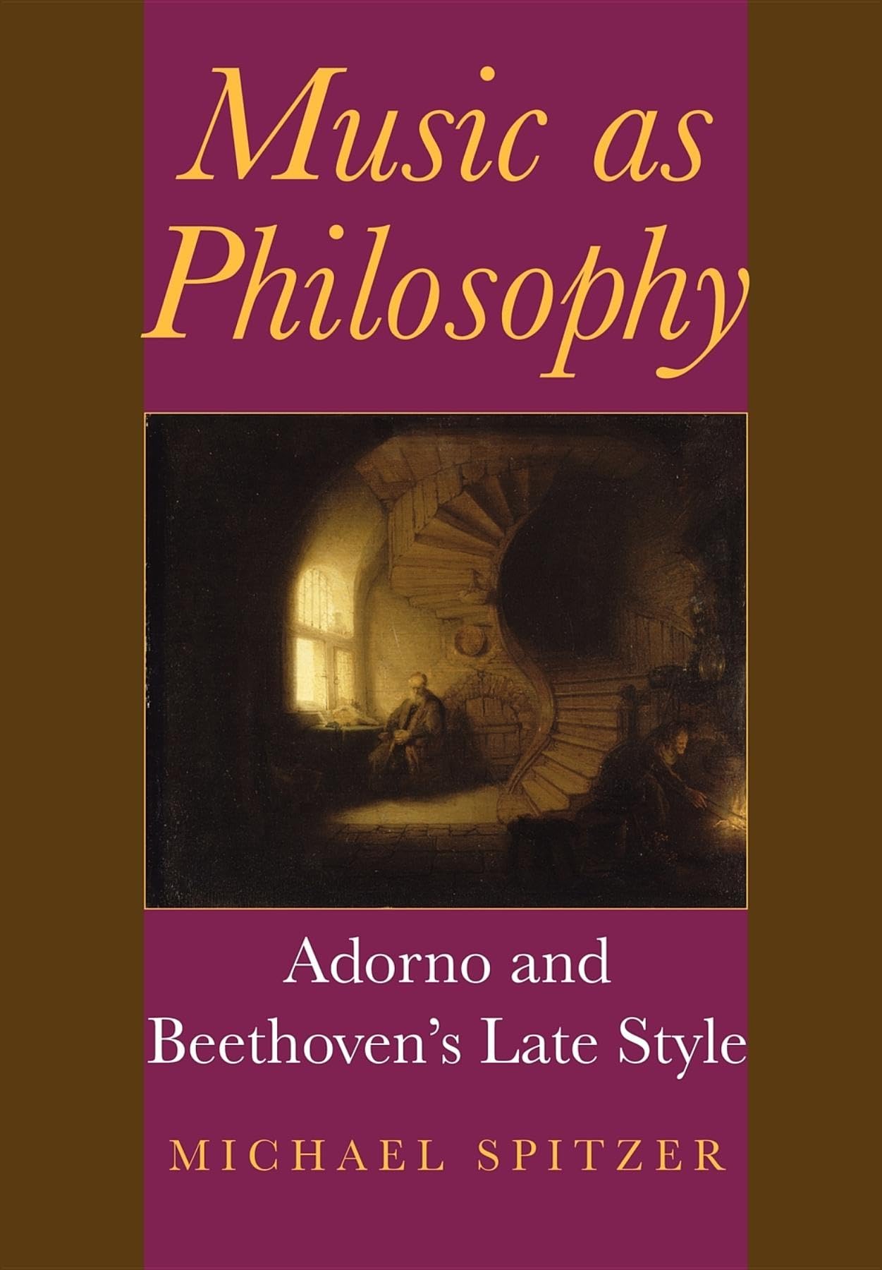 Music as Philosophy: Adorno and Beethoven's Late Style (Musical Meaning and Interpretation)