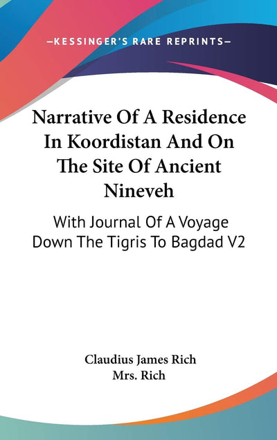 Narrative Of A Residence In Koordistan And On The Site Of Ancient Nineveh: With Journal Of A Voyage Down The Tigris To Bagdad V2