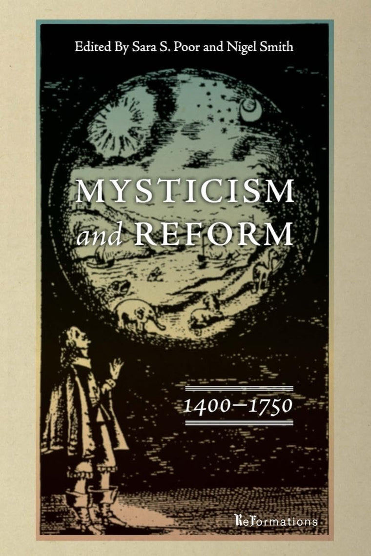 Mysticism and Reform, 1400-1750 (ReFormations: Medieval and Early Modern)