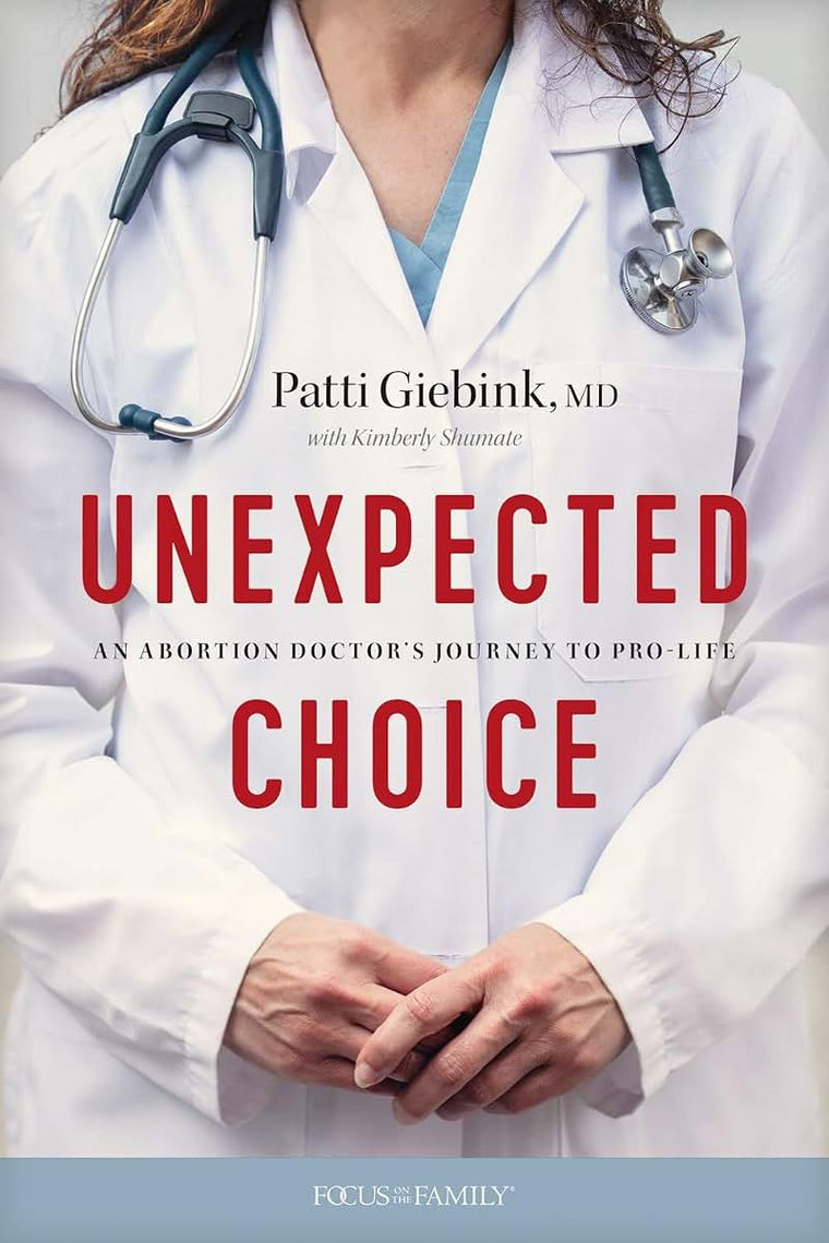 Unexpected Choice: An Abortion Doctors Journey to Pro-Life