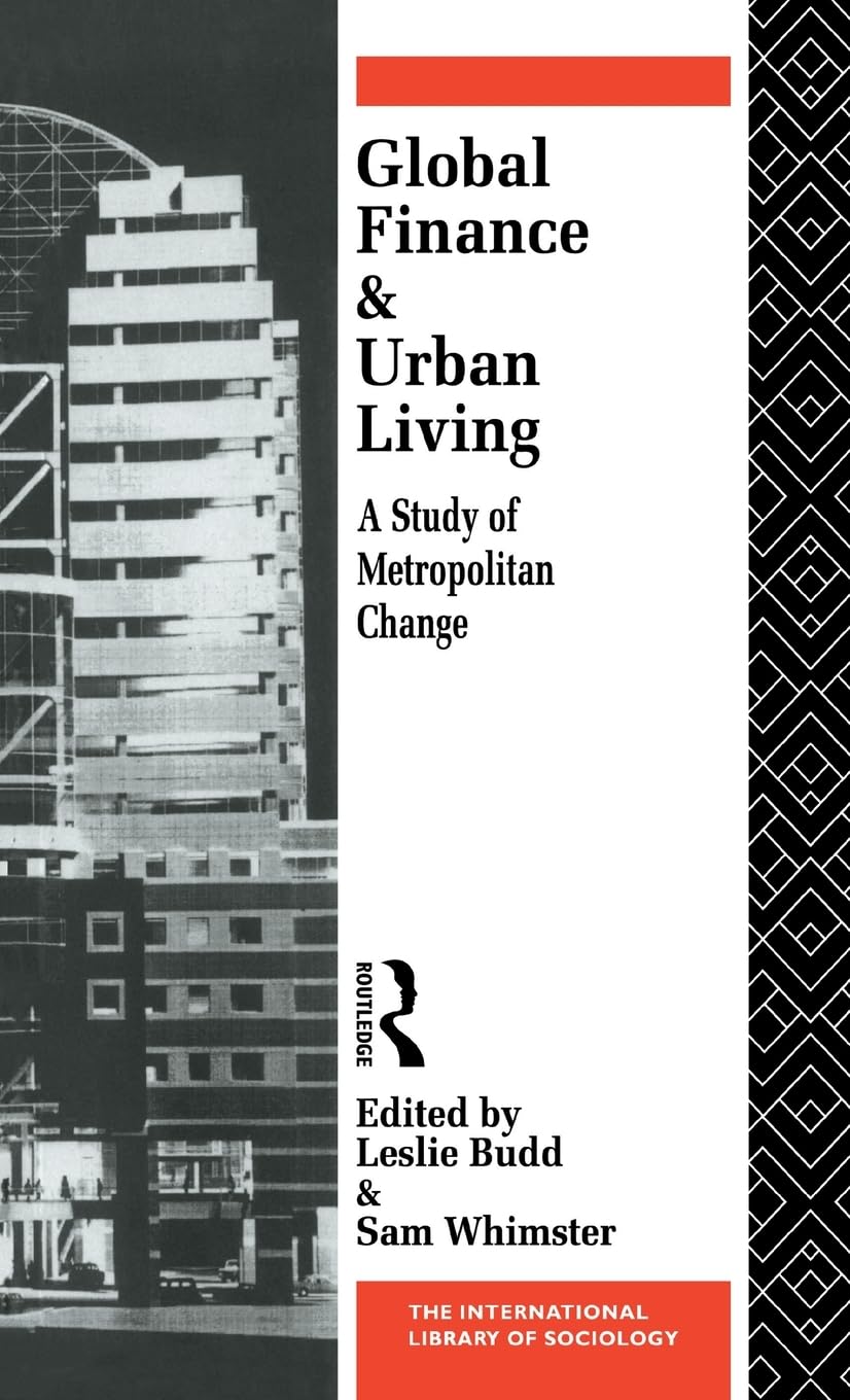 Global Finance and Urban Living: A Study of Metropolitan Change (International Library of Sociology)