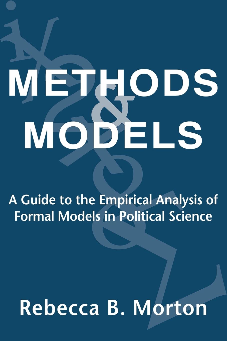 Methods and Models: A Guide to the Empirical Analysis of Formal Models in Political Science