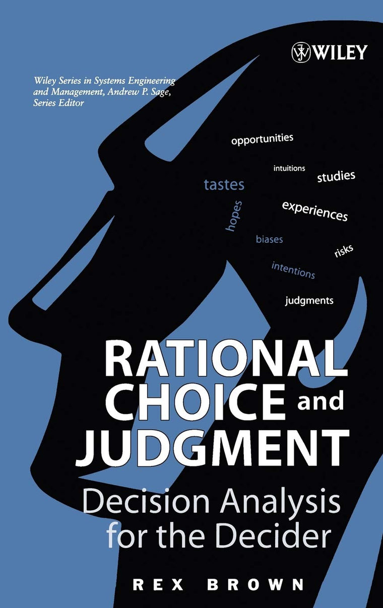Rational Choice and Judgment: Decision Analysis for the Deci