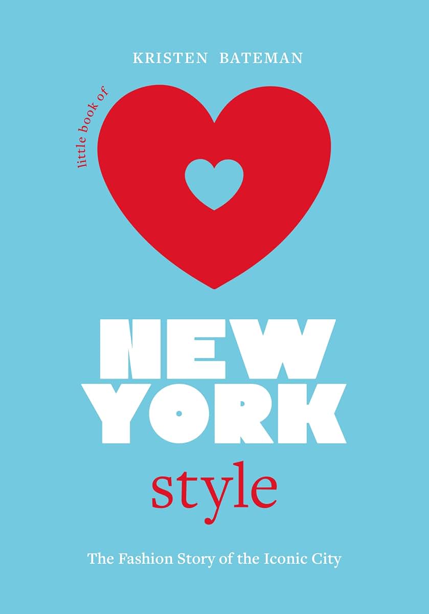 Little Book of New York Style: The Fashion History of the Iconic City (Little Books of City Style, 3)