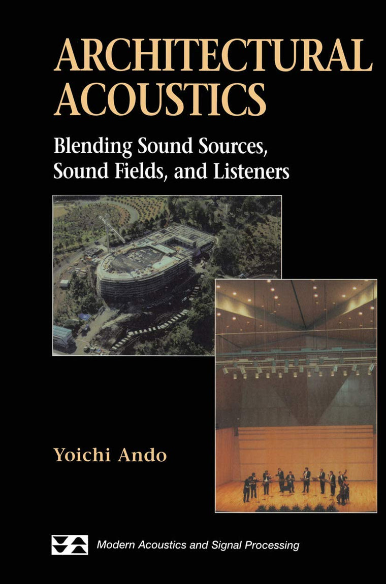 Architectural Acoustics: Blending Sound Sources, Sound Fields, and Listeners (AIP Series in Modern Acoustics and Signal Processing)