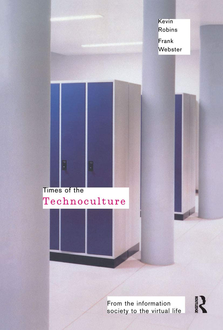 Times of the Technoculture: From the Information Society to the Virtual Life (Comedia)