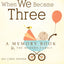 When We Became Three: A Memory Book for the Modern Family
