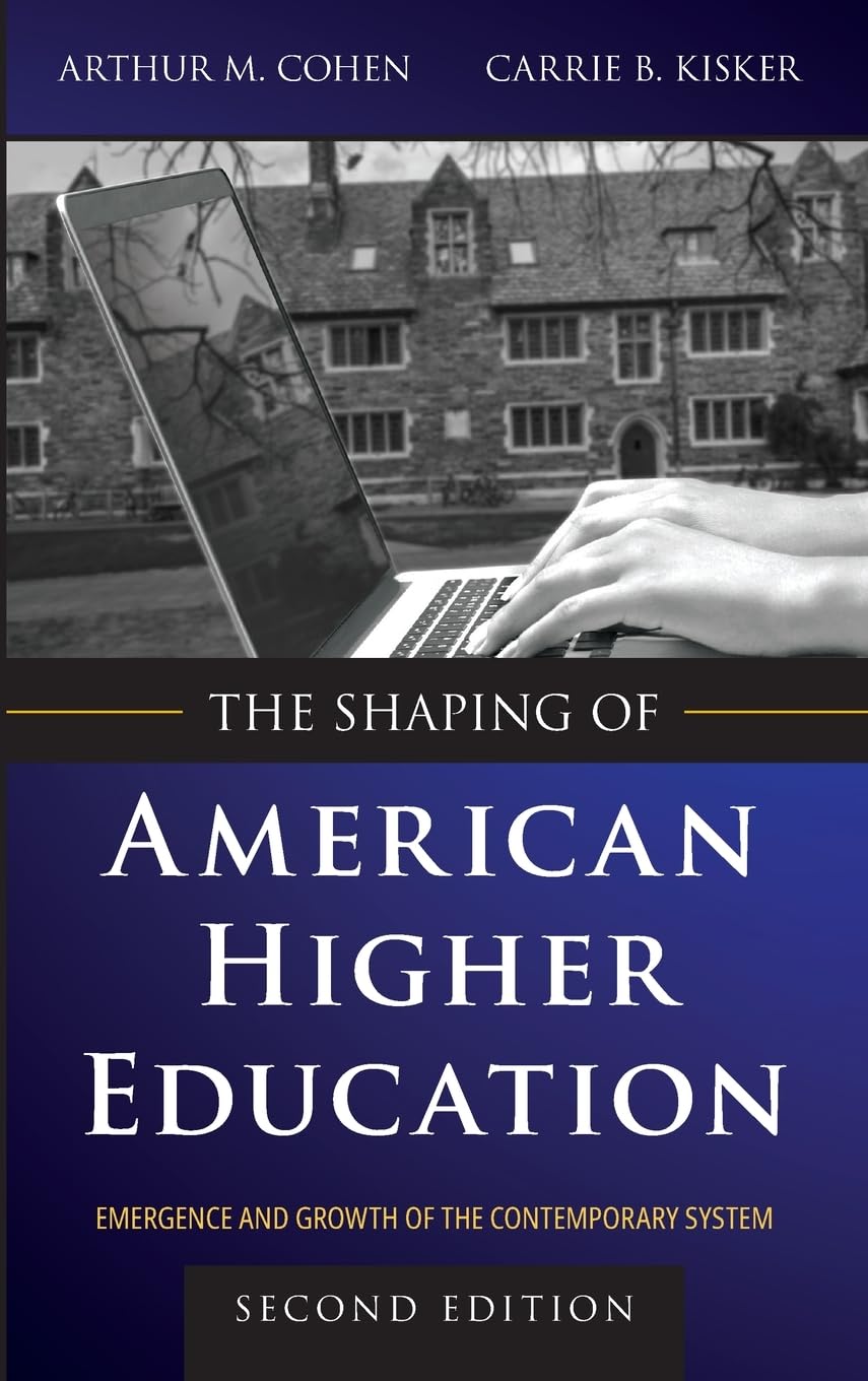 The Shaping of American Higher Education: Emergence and Growth of the Contemporary System