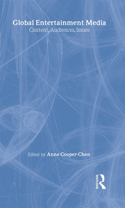 Global Entertainment Media: Content, Audiences, Issues (Routledge Communication Series)