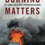 Burning Matters: Life, Labor, and E-Waste Pyropolitics in Ghana (Global and Comparative Ethnography)