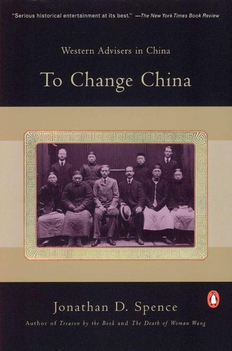 To Change China: Western Advisers in China by Spence, Jonath