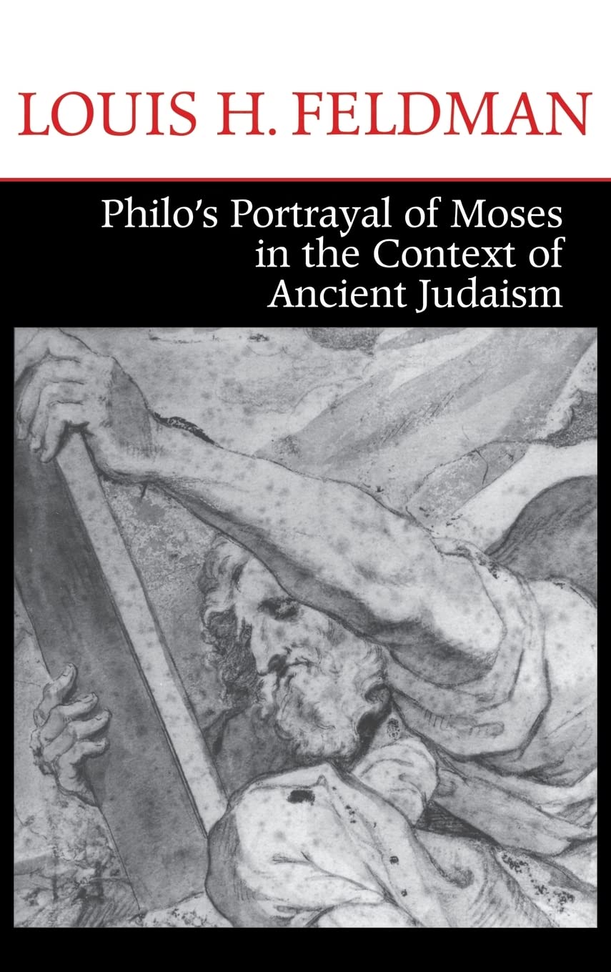 Philo's Portrayal of Moses in the Context of Ancient Judaism (Christianity and Judaism in Antiquity)