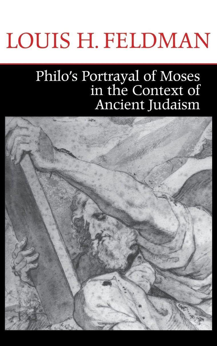 Philo's Portrayal of Moses in the Context of Ancient Judaism (Christianity and Judaism in Antiquity)
