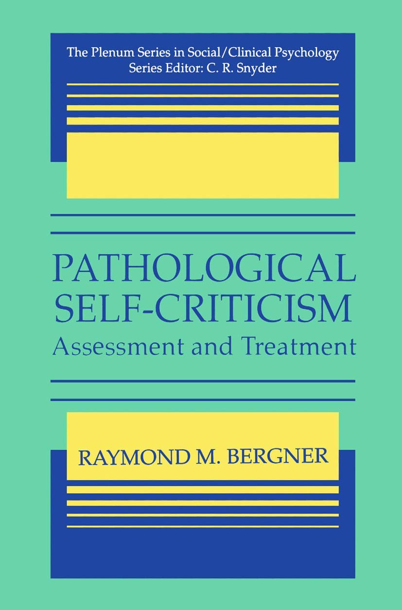 Pathological Self-Criticism: Assessment and Treatment (The Springer Series in Social/Clinical Psychology)