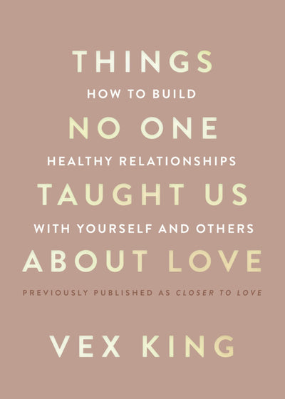 Things No One Taught Us About Love: How to Build Healthy Relationships with Yourself and Others - A Guide to Self-Love, Healing, Growth, and Lasting Connection