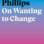 On Wanting to Change