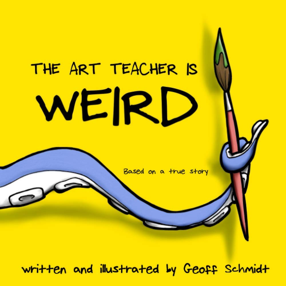 The Art Teacher is Weird