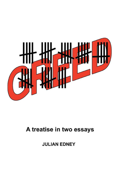 GREED: A treatise in two essays