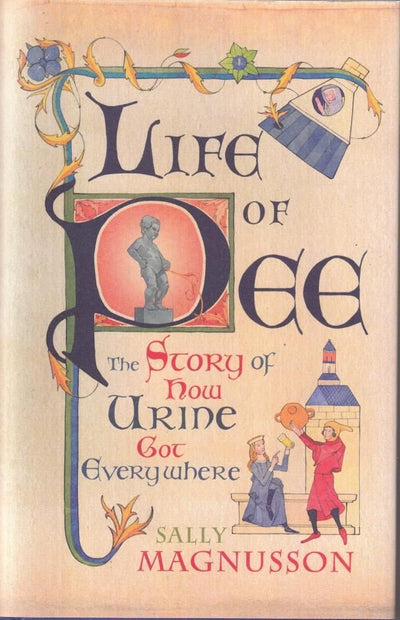 Life of Pee: The Story of How Urine Got Everywhere