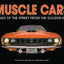Muscle Cars: Kings of the Street From the Golden Era